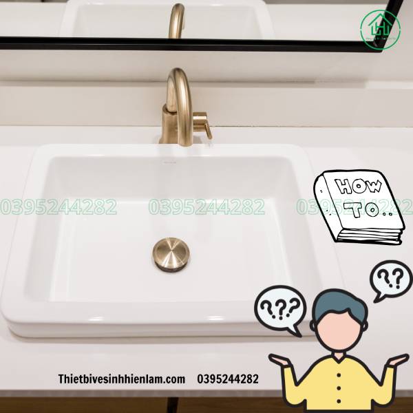 sử dụng Lavabo đúng cách