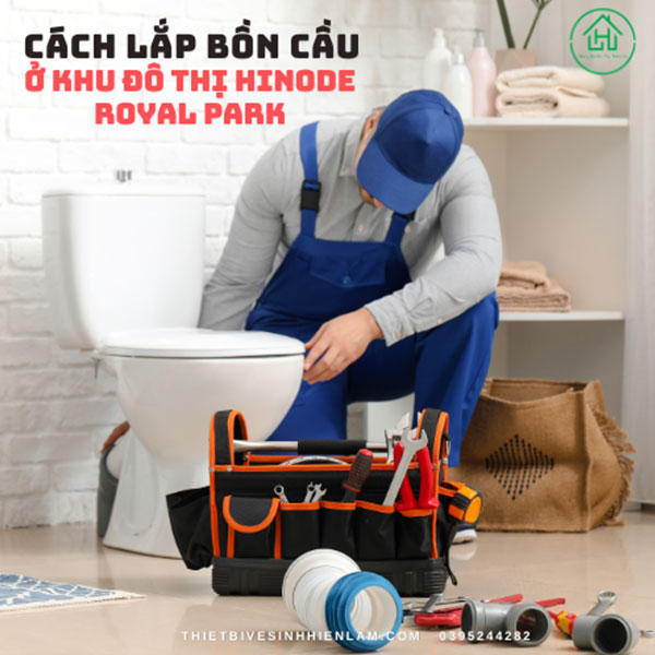 Cách Lắp Bồn Cầu ở Khu đô Thị Hinode Royal Park